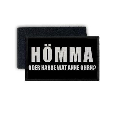 Patch HÖMMA oder hasse wat anne Ohrn Ruhrpott Dialekt 7,5x4,5cm #34361