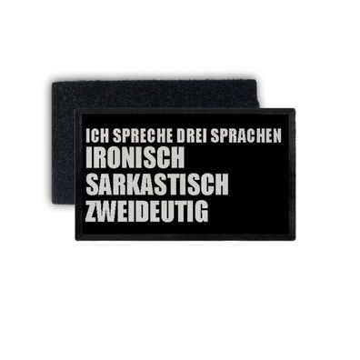 Patch Ich spreche 3 Sprachen sarkastisch Ironisch zweideutig 7,5x4,5cm #34362