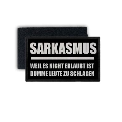 Patch Sarkasmus weil es nicht erlaubt ist Dumme zu schlagen 7,5x4,5cm #34365