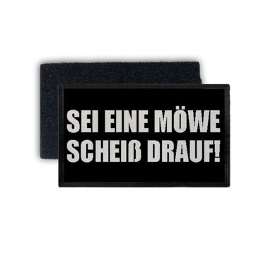 Patch Sei eine Möwe Scheiß Drauf Motto Einstellung Motto 7,5x4,5cm #34372