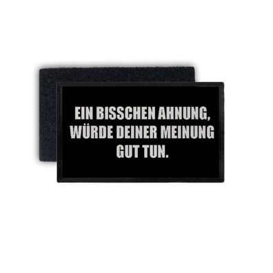 Patch ein bisschen mehr Ahnung würde deiner Meinung gut tun 7,5x4,5cm #34376