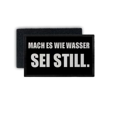 Patch wie Wasser Sei still Humor Lustig Halts Maul Statement 7,5x4,5cm #34384