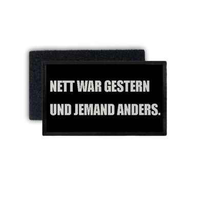 Patch nett war gestern und jemand anders Fun Humor Statement 7,5x4,5cm #34386