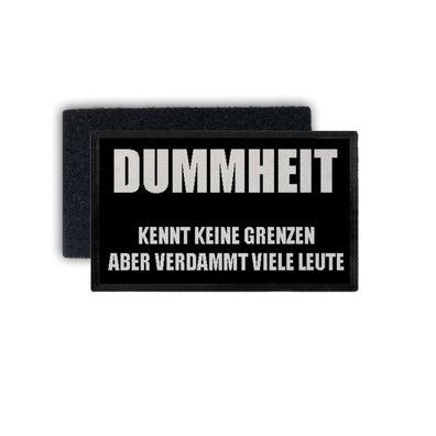 Patch Dummheit kennt keine Grenzen Statement Spruch Fun Humor 7,5x4,5cm #34389