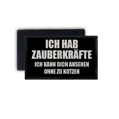 Patch Ich hab Zauberkräfte Ich kann dich ansehen ohne zu kotzen 7,5x4,5cm #34390
