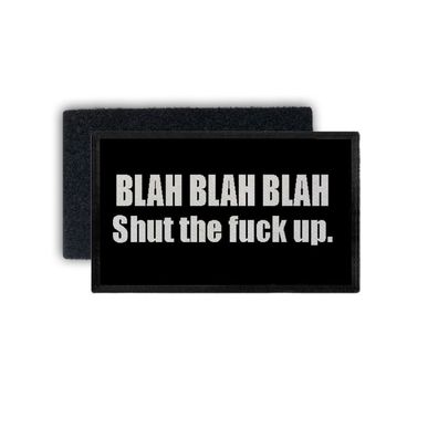 Patch Blah Blah Blah Shut the fuck up Maul halten sei still 7,5x4,5cm #34393