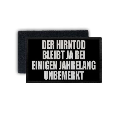 Patch Hirntod bleibt bei einigen jahrelang unbemerkt Fun Ironie 7,5x4,5cm #34423