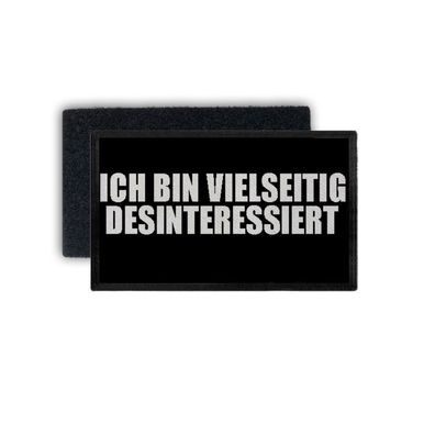 Patch Vielseitig desinteressiert Fun Humor Spruch Zitat Job 7,5x4,5cm #34425