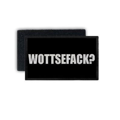 Patch Wottsefack Wtf Was zur Hölle Was geht ab Humor Fun Spaß 7,5x4,5cm #34435