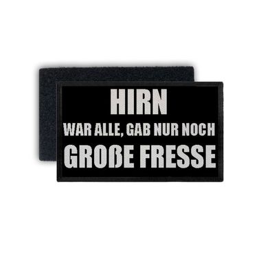 Patch Hirn war alle gab nur noch große Fresse Statement 7,5x4,5cm #34442