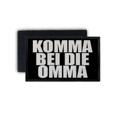 Patch Komma bei die Omma Platt Humor Weisheit Fun Kindheit Spaß 7,5x4,5cm #34451