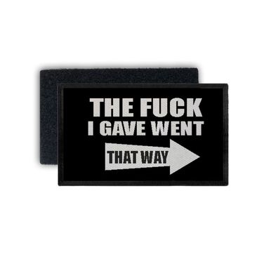 Patch that way the fuck i gave Fun Ironie Sarkasmus Scheiß Egal 7,5x4,5cm #34457