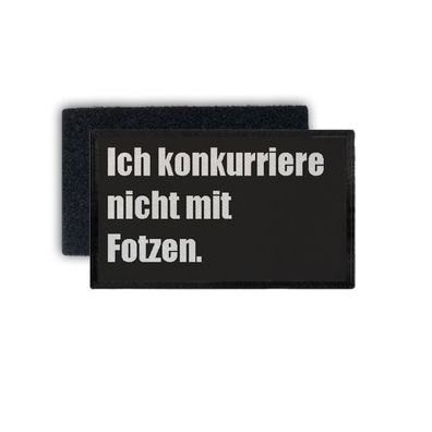 Rechteck Patch ich konkurriere nicht mit Ftzen 7,5x4,5cm Aufnäher Humor #34723