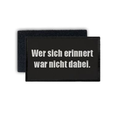 Rechteck Patch wer sich erinnert war nicht dabei Fun Humor 7,5x4,5cm #34726