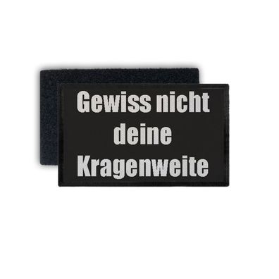 Rechteck Patch gewiss nicht deine Kragenweite Fun Humor Lustig 7,5x4,5cm #34728