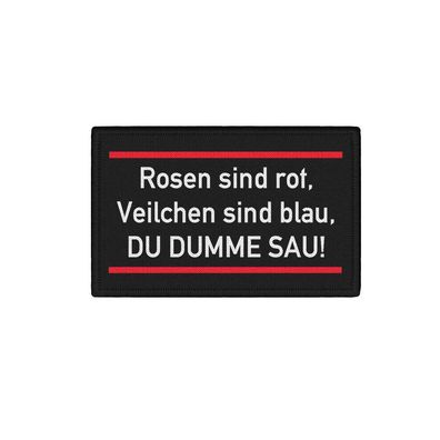Patch Rosen sind rot du dumme Sau Humor Lustig Spruch #39423