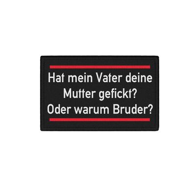 Patch Warum Bruder Bro deine Mutter Spruch Lustig Fun #39424