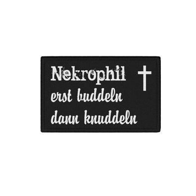 Patch Nekrophil erst buddeln dann knuddeln Friedhof schwarzer Humor36699
