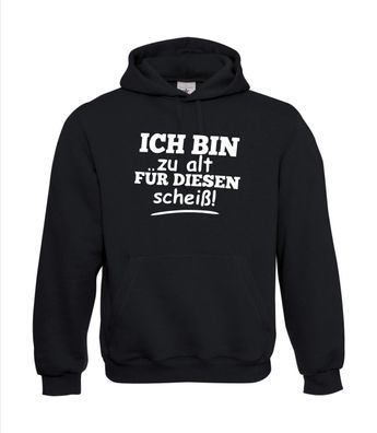 Ich Bin zu alt für diesen Scheiß! Kein Bock I Herren Hoodie