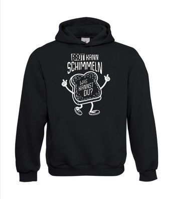 Brot kann schimmeln. Was kannst Du! I Herren Hoodie