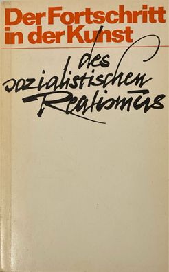 Der Fortschritt in der Kunst des sozialistischen Realismus (1974) Dietz