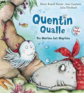 Quentin Qualle – Die Muräne hat Migräne: Mit Lieder-CD, Jens Carstens, Heinz Rudolf K