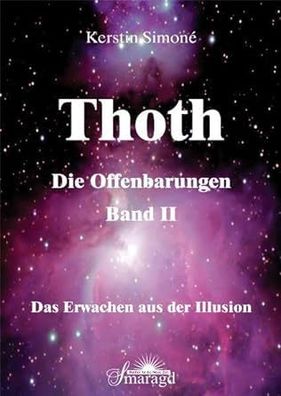 Thoth - Die Offenbarungen, Bd.2: Das Erwachen aus der Illusion, Kerstin Simoné