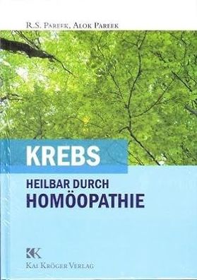 Krebs: Heilbar durch Homöopathie, R.S. Pareek, Alok Pareek, Dario Spinedi, Kai Kröger