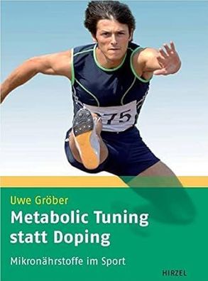 Metabolic Tuning statt Doping: Mikronährstoffe im Sport, Uwe Gröber