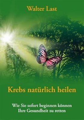 Krebs natürlich heilen: Wie Sie sofort beginnen können Ihre Gesundheit zu retten, Wal