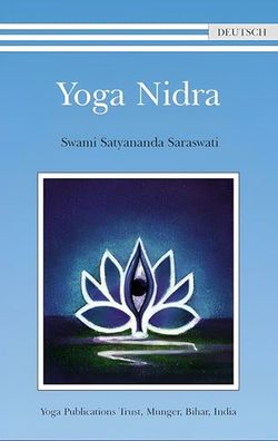 Yoga Nidra: Tiefenentspannt durch Yoga Nidra, Swami Satyananda Saraswati, Swami Praka