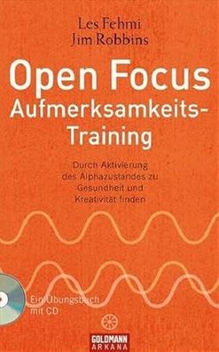Open Focus Aufmerksamkeits-Training: Durch Aktivierung des Alphazustandes zu Gesundhe