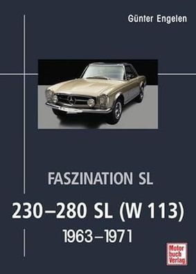 Faszination SL - 230-280 SL (W 113): 1963-1971, Günter Engelen
