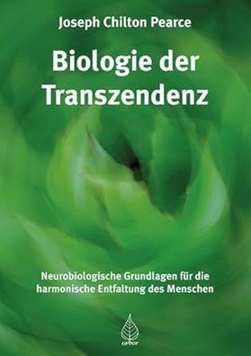Biologie der Transzendenz: Neurobiologische Grundlagen für die harmonische Entfaltung