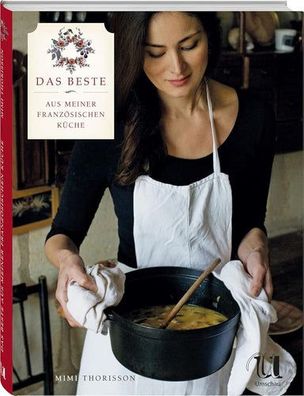 Das Beste aus meiner französischen Küche, Mimi Thorisson