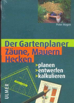 Der Gartenpllaner - Zäune, Mauern, Hecken - planen, entwerfen, kalkulieren