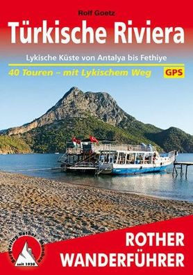 Türkische Riviera: Lykische Küste von Antalya bis Fethiye. 40 Touren – mit Lykischem