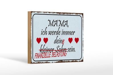 Holzschild Mama ich werde immer dein Sohn/ Finanzielle, 3 vers Größen, Spruch