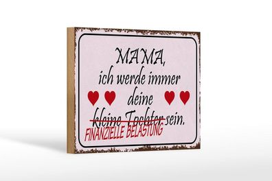 Holzschild Mama ich werde immer deine Tochter/ Finanzielle, 3 vers Größen, Spruch