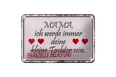Blechschild Mama ich werde immer deine Tochter/ Finanzielle, 3 vers. Größen Spruch