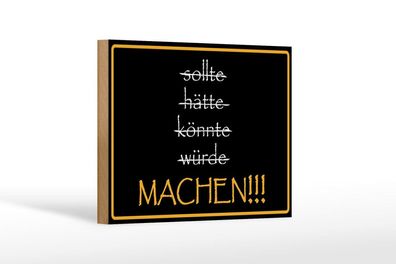 Holzschild sollte hätte könnte würde Machen, 3 vers Größen, Spruch