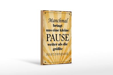 Holzschild kleine Pause bringt uns weiter, 3 vers Größen, Spruch