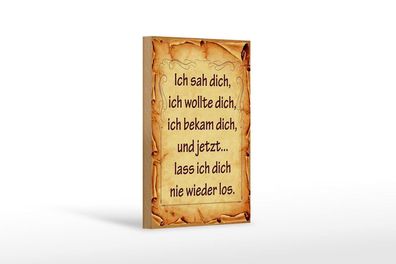 Holzschild ich sah dich ich bekam dich und nie wieder los, 3 vers Größen, Spruch