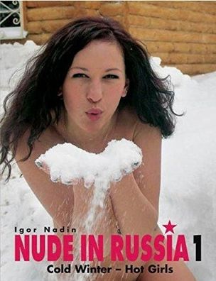 Nude in Russia 1: Cold Winter - Hot Girls. Dt./Engl./Franz. (Nude in Russia: Cold Win