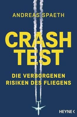 Crashtest: Die verborgenen Risiken des Fliegens, Andreas Spaeth