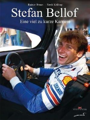 Stefan Bellof - Eine viel zu kurze Karriere. Erinnerungen zum 20. Todestag, Rainer Br