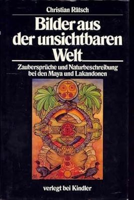 Bilder aus der unsichtbaren Welt, Zaubersprüche und Naturbeschreibung bei den Maya un