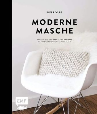 Moderne Masche – Das Häkelbuch von DeBrosse: Accessoires und dekorative Projekte im m