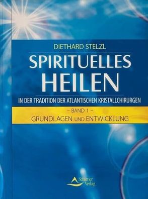 Spirituelles Heilen in der Tradition der atlantischen Kristallchirurgen: Band 1 - Gru
