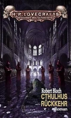 Cthulhus Rückkehr: Roman (H. P. Lovecrafts Bibliothek des Schreckens), Robert Bloch,